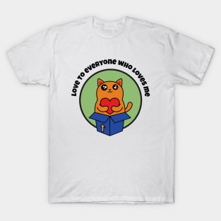 cute cat, funny cat, cool cat, love to everyone who loves me T-Shirt